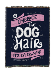 Embrace The Dog Hair It Is Everywhere Blanket