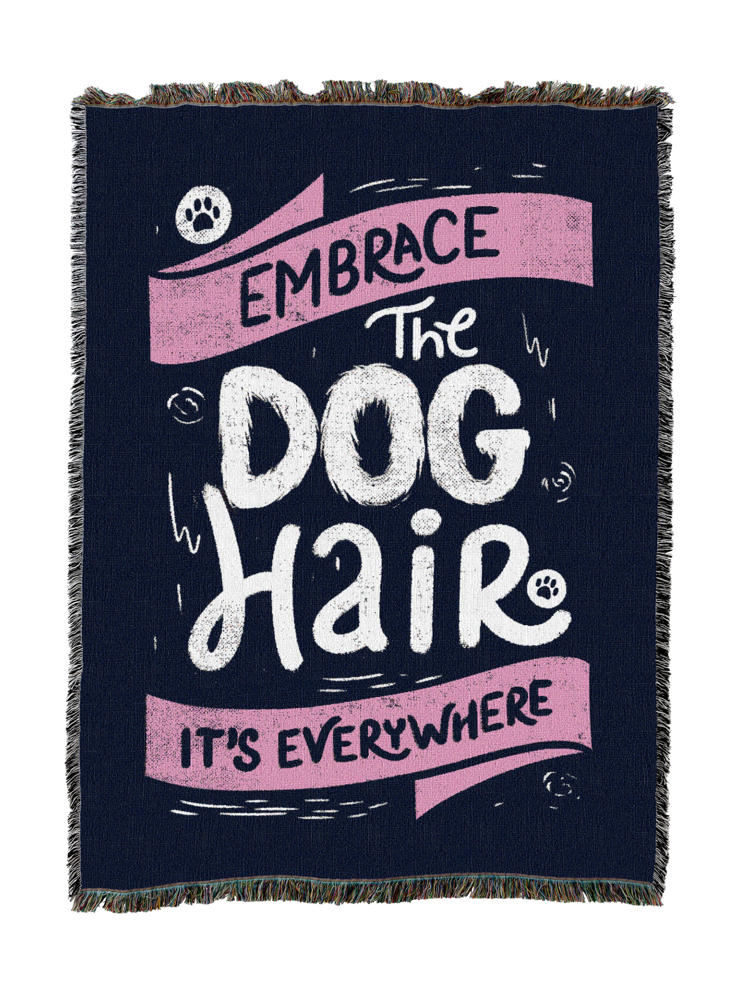 Embrace The Dog Hair It Is Everywhere Blanket