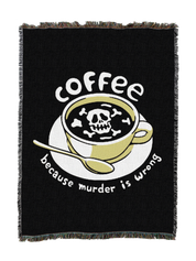 Coffee Because Murder is Wrong Blanket