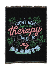 I Don't Need Therapy I Talk To My Plants Blanket 1