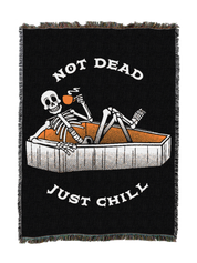 Not Dead, Just Chill Blanket