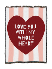 Love You With My Whole Heart Blanket