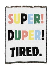 Super Duper Tired Blanket