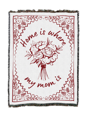 Home Is Where My Mom Is Blanket